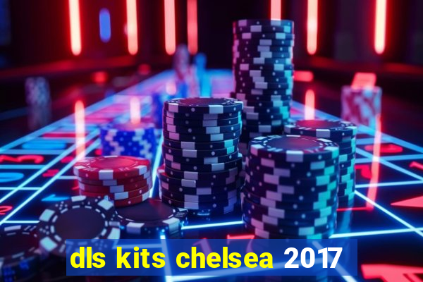 dls kits chelsea 2017